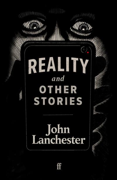 Book cover: John Lanchester, Reality, and Other Stories (Faber)