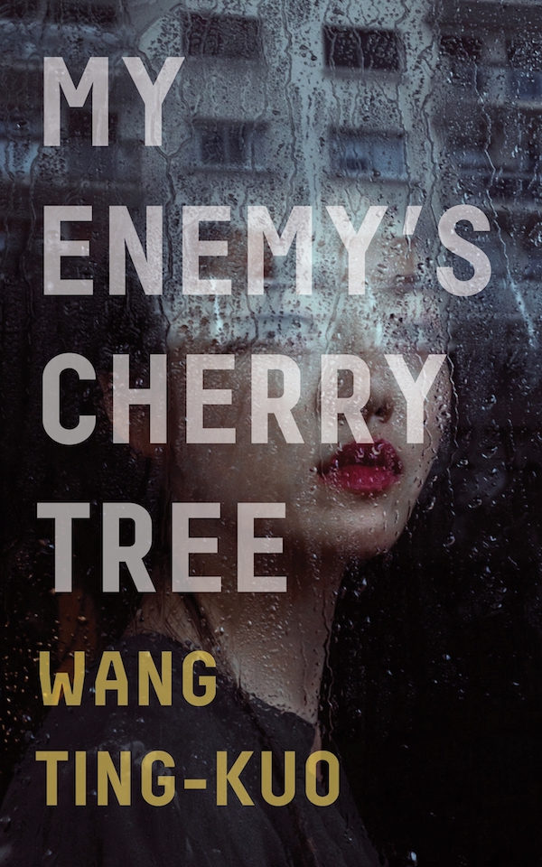 Wang Ting-Kuo My Enemy's Cherry Tree