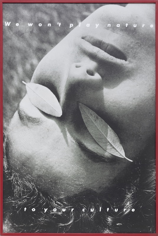 Barbara Kruger, Untitled (We won’t play nature to your culture), 1983 Courtesy of Glenstone Museum, Potomac, Maryland