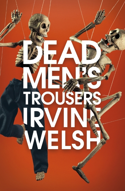 Irvine Welsh Dead Man's Trousers