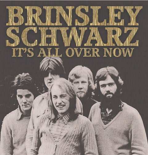 Brinsley Schwarz It’s All Over Now