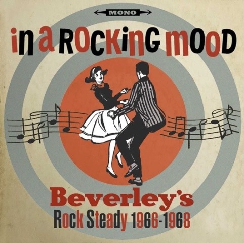 In A Rocking Mood - Beverley’s Rock Steady 1966-1968