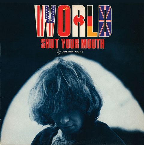 Julian Cope: World Shut Your Mouth