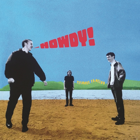 Teenage Fanclub HOWDY! reissue