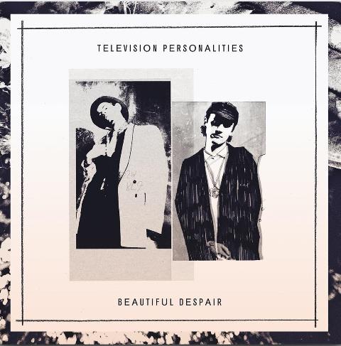 Television Personalities Beautiful Despair