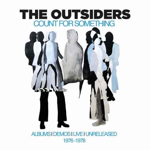 he Outsiders Count For Something Albums, Demos, Live & Unreleased (1976-1978)