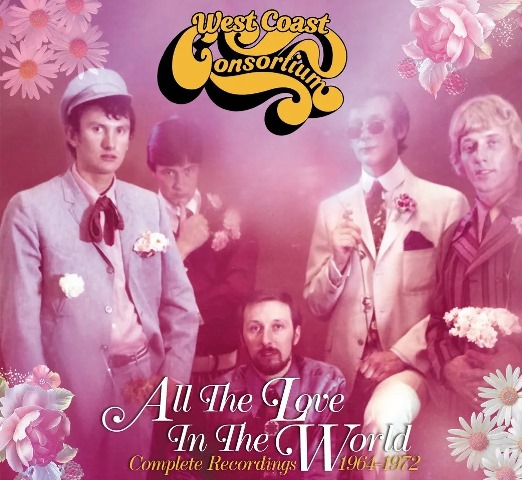 West Coast Consortium  All The Love In The World, Complete Recordings 1964-1972_