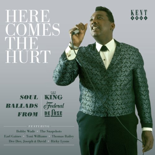 Here Comes the Hurt Soul Ballads From King / Federal / DeLuxe
