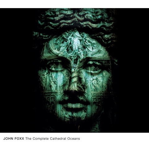 john foxx the complete cathedral oceans
