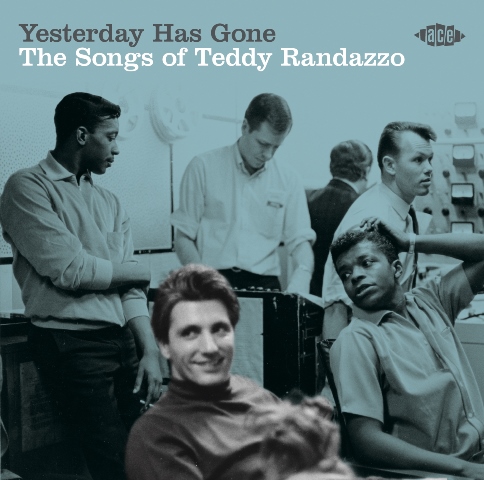 Yesterday Has Gone - The Songs of Teddy Randazzo