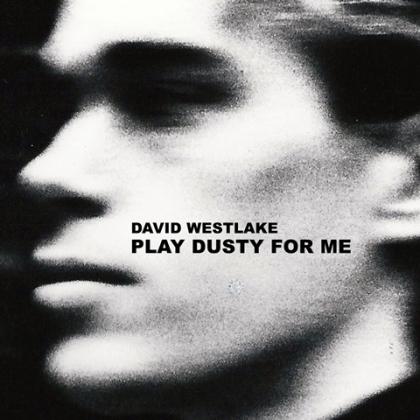 David Westlake - Play Dusty For Me