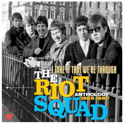The Riot Squad - I Take It That We’re Through – Anthology 1965-1967